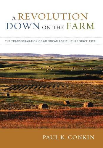 Бумажная книга «A Revolution Down on the Farm: The Transformation of American Agriculture since 1929», автор Пол К. Конкин - фото №1