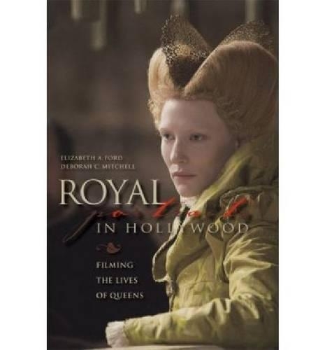 Бумажная книга «Royal Portraits in Hollywood: Filming the Lives of Queens», авторов Дебора К. Митчелл, Элизабет А. Форд - фото №1