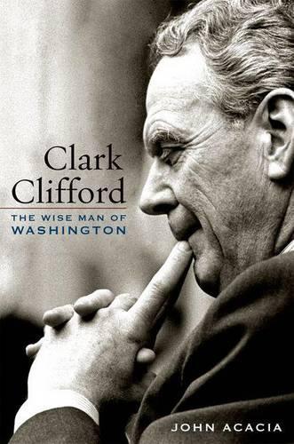 Паперова книга «Clark Clifford: The Wise Man of Washington», автор Джон Акація - фото №1