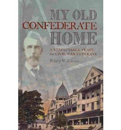 Бумажная книга «My Old Confederate Home: A Respectable Place for Civil War Veterans», автор Расти Уильямс - фото №1