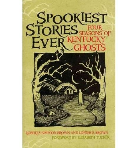 Бумажная книга «Spookiest Stories Ever: Four Seasons of Kentucky Ghosts», авторов Дж. Д. Уилкс, Лонни Э. Браун, Роберта Симпсон Браун - фото №1