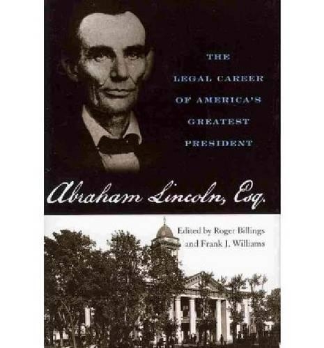 Paper book «Abraham Lincoln, Esq.: The Legal Career of America's Greatest President», authors Frank J. Williams, Roger Billings - фото №1