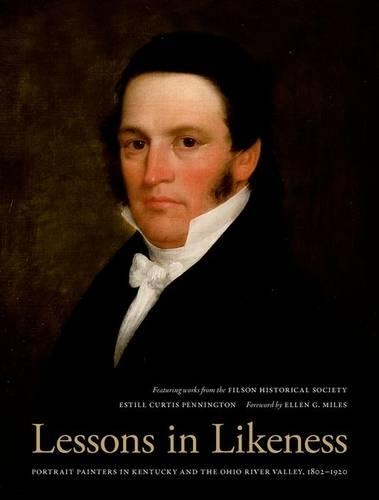 Бумажная книга «Lessons in Likeness: Portrait Painters in Kentucky and the Ohio River Valley, 1802-1920», автор Эстилл Кертис Пеннингтон - фото №1