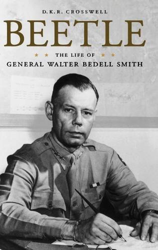 Бумажная книга «Beetle: The Life of General Walter Bedell Smith», автор Д.К.Р. Кроссуэлл - фото №1