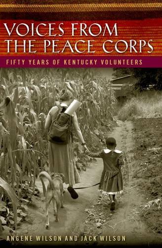 Бумажная книга «Voices from the Peace Corps: Fifty Years of Kentucky Volunteers», авторов Энджин Уилсон, Джек Уилсон - фото №1