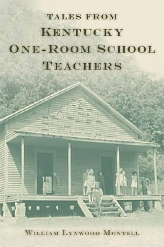 Бумажная книга «Tales from Kentucky One-Room School Teachers», автор Уильям Линвуд Монтелл - фото №1