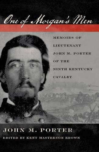Бумажная книга «One of Morgan's Men: Memoirs of Lieutenant John M. Porter of the Ninth Kentucky Cavalry», автор Джон М. Портер - фото №1