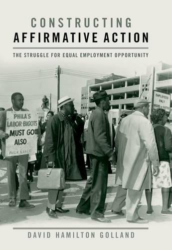 Бумажная книга «Constructing Affirmative Action: The Struggle for Equal Employment Opportunity», автор Дэвид Гамильтон Голланд - фото №1