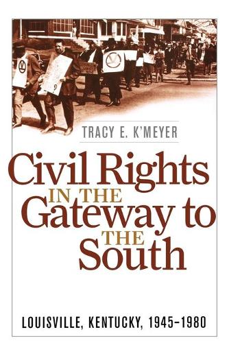 Бумажная книга «Civil Rights in the Gateway to the South: Louisville, Kentucky, 1945-1980», автор Трейси Э. К'Мейер - фото №1