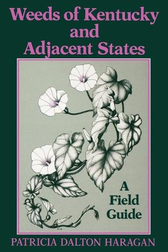 Бумажная книга «Weeds of Kentucky and Adjacent States: A Field Guide», автор Патриция Далтон Хараган - фото №1