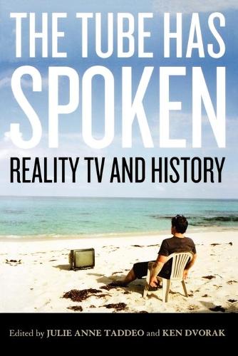Бумажная книга «The Tube Has Spoken: Reality TV and History», авторов Джули Анна Таддео, Кен Дворак - фото №1