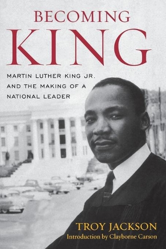 Бумажная книга «Becoming King: Martin Luther King Jr. and the Making of a National Leader», автор Трой Джексон - фото №1