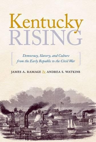 Бумажная книга «Kentucky Rising: Democracy, Slavery, and Culture from the Early Republic to the Civil War», авторов Андреа С. Уоткинс, Джеймс А. Рамадж - фото №1