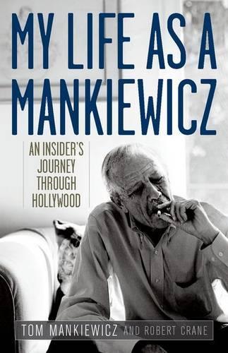 Бумажная книга «My Life as a Mankiewicz: An Insider's Journey through Hollywood», авторов Роберт Крейн, Том Манкевич - фото №1