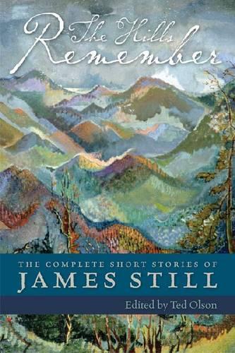 Бумажная книга «The Hills Remember: The Complete Short Stories of James Still», автор Джеймс Стилл - фото №1