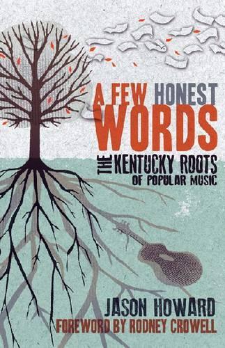 Бумажная книга «A Few Honest Words: The Kentucky Roots of Popular Music», автор Джейсон Ховард - фото №1