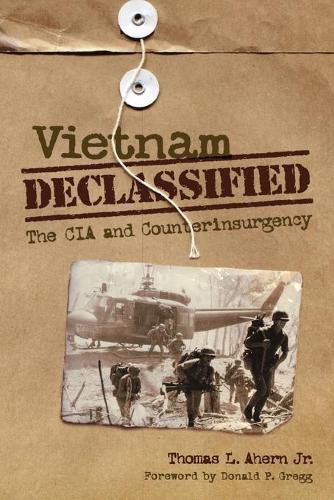 Бумажная книга «Vietnam Declassified: The CIA and Counterinsurgency», автор Томас Л. Ахерн - фото №1