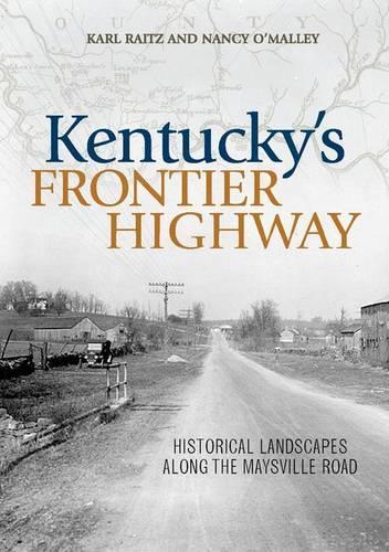 Бумажная книга «Kentucky's Frontier Highway: Historical Landscapes along the Maysville Road», авторов Карл Райц, Нэнси О'Мэлли - фото №1