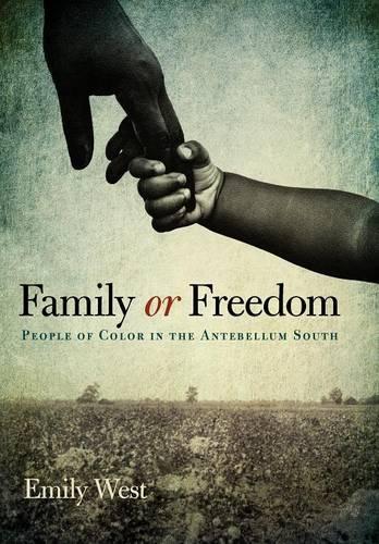 Бумажная книга «Family or Freedom: People of Color in the Antebellum South», автор Эмили Уэст - фото №1