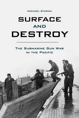 Паперова книга «Surface and Destroy: The Submarine Gun War in the Pacific», автор Майкл Стурма - фото №1