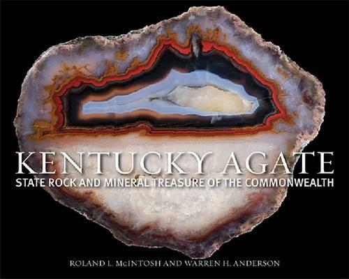 Паперова книга «Kentucky Agate: State Rock and Mineral Treasure of the Commonwealth», авторів Роланд Л. Макінтош, Уоррен Х. Андерсон - фото №1