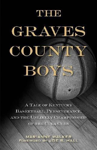 Паперова книга «The Graves County Boys: A Tale of Kentucky Basketball, Perseverance, and the Unlikely Championship of the Cuba Cubs», автор Маріанна Вокер - фото №1