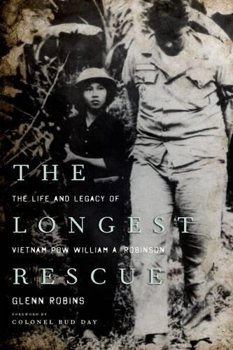 Бумажная книга «The Longest Rescue: The Life and Legacy of Vietnam POW William A. Robinson», автор Гленн Робинс - фото №1