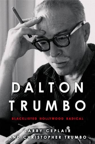 Бумажная книга «Dalton Trumbo: Blacklisted Hollywood Radical», авторов Кристофер Трамбо, Ларри Чеплер - фото №1