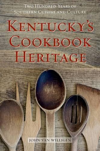 Бумажная книга «Kentucky's Cookbook Heritage: Two Hundred Years of Southern Cuisine and Culture», автор Джон ван Виллиген - фото №1