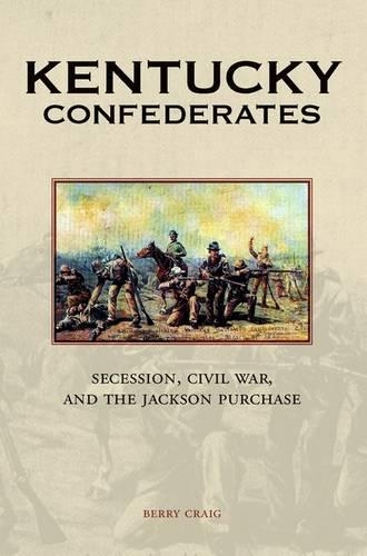 Бумажная книга «Kentucky Confederates: Secession, Civil War, and the Jackson Purchase», автор Берри Крейг - фото №1
