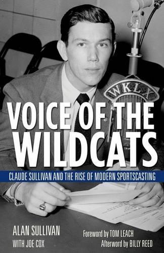 Бумажная книга «Voice of the Wildcats: Claude Sullivan and the Rise of Modern Sportscasting», авторов Алан Салливан, Джо Кокс - фото №1