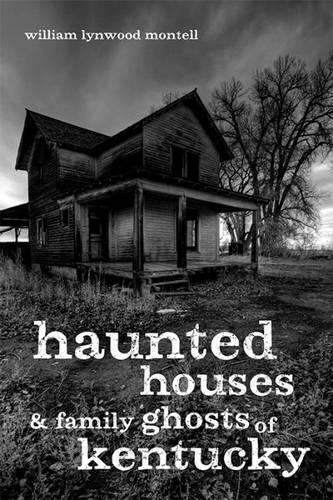 Бумажная книга «Haunted Houses and Family Ghosts of Kentucky», автор Уильям Линвуд Монтелл - фото №1