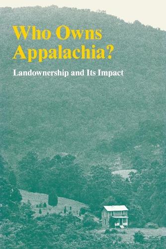 Бумажная книга «Who Owns Appalachia?: Landownership and Its Impact», автор Целевая группа по вопросам землевладения в Аппалачах - фото №1