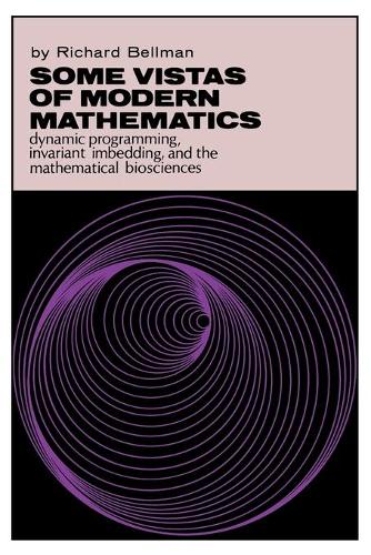 Паперова книга «Some Vistas of Modern Mathematics: Dynamic Programming, Invariant Imbedding, and the Mathematical Biosciences», автор Річард Беллман - фото №1