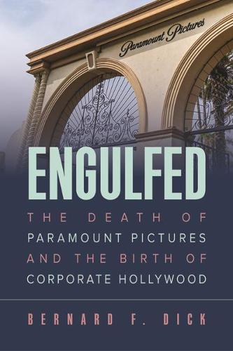 Бумажная книга «Engulfed: The Death of Paramount Pictures and the Birth of Corporate Hollywood», автор Бернард Ф. Дик - фото №1