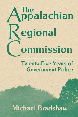 Бумажная книга «The Appalachian Regional Commission: Twenty-Five Years of Government Policy», автор Майкл Брэдшоу - фото №1