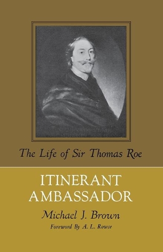Бумажная книга «Itinerant Ambassador: The Life of Sir Thomas Roe», автор Майкл Дж. Браун - фото №1