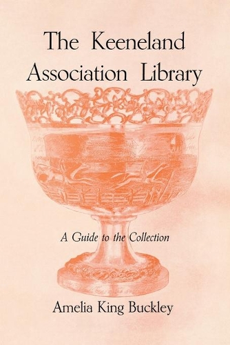 Бумажная книга «The Keeneland Association Library: A Guide to the Collection», автор Амелия Кинг Бакли - фото №1