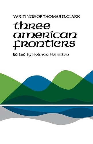 Паперова книга «Three American Frontiers: Writings of Thomas D. Clark», автор Томас Д. Кларк - фото №1
