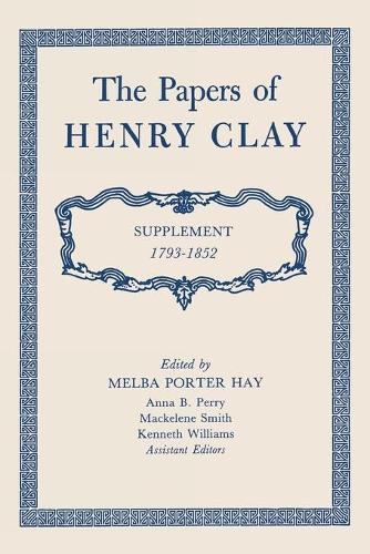 Бумажная книга «The Papers of Henry Clay: Supplement 1793–1852», автор Генри Клей - фото №1