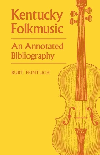Бумажная книга «Kentucky Folkmusic: An Annotated Bibliography», автор Берт Файнтух - фото №1