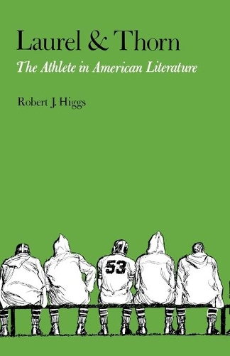 Паперова книга «Laurel and Thorn: The Athlete in American Literature», автор Роберт Дж. Хіггс - фото №1