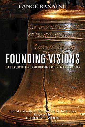 Паперова книга «Founding Visions: The Ideas, Individuals, and Intersections that Created America», автор Ланс Баннінг - фото №1