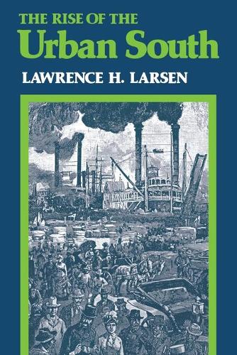 Бумажная книга «The Rise of the Urban South», автор Лоуренс Х. Ларсен - фото №1