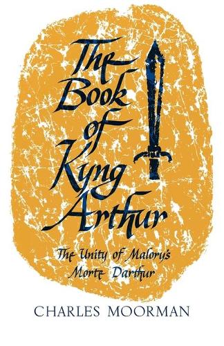 Бумажная книга «The Book of Kyng Arthur: The Unity of Malory's Morte Darthur», автор Чарльз Мурман - фото №1
