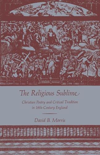 Бумажная книга «The Religious Sublime: Christian Poetry and Critical Tradition in 18th-Century England», автор Дэвид Б. Моррис - фото №1