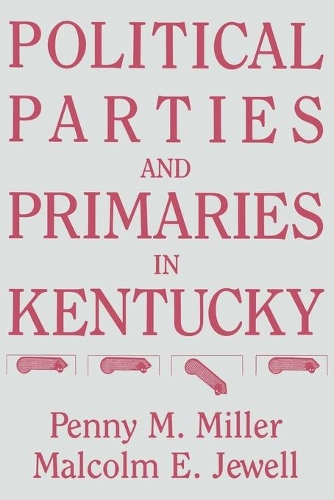 Бумажная книга «Political Parties and Primaries in Kentucky», авторов Малкольм Э. Джуэлл, Пенни М. Миллер - фото №1