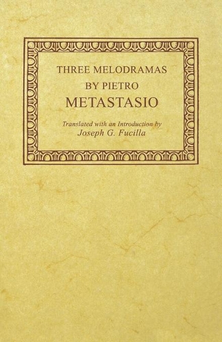 Бумажная книга «Three Melodramas by Pietro Metastasio», авторов Джозеф Г. Фусилла, Пьетро Метастазио - фото №1