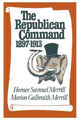 Паперова книга «The Republican Command: 1897-1913», авторів Горацій Семюель Меррілл, Маріон Гелбрейт Меррілл - фото №1