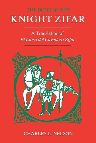 Паперова книга «The Book of the Knight Zifar: A Translation of El Libro del Cavallero Zifar», автор Чарльз Л. Нельсон - фото №1